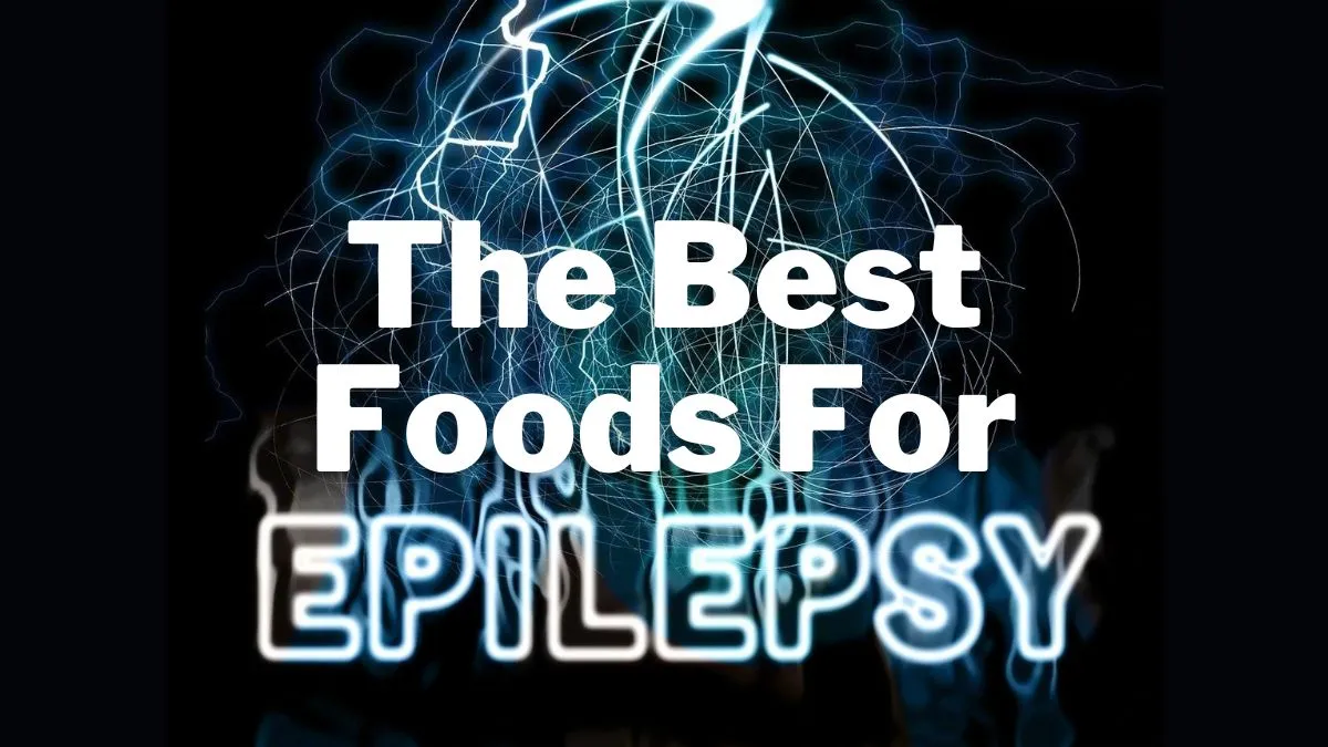 The Best Foods For Epilepsy